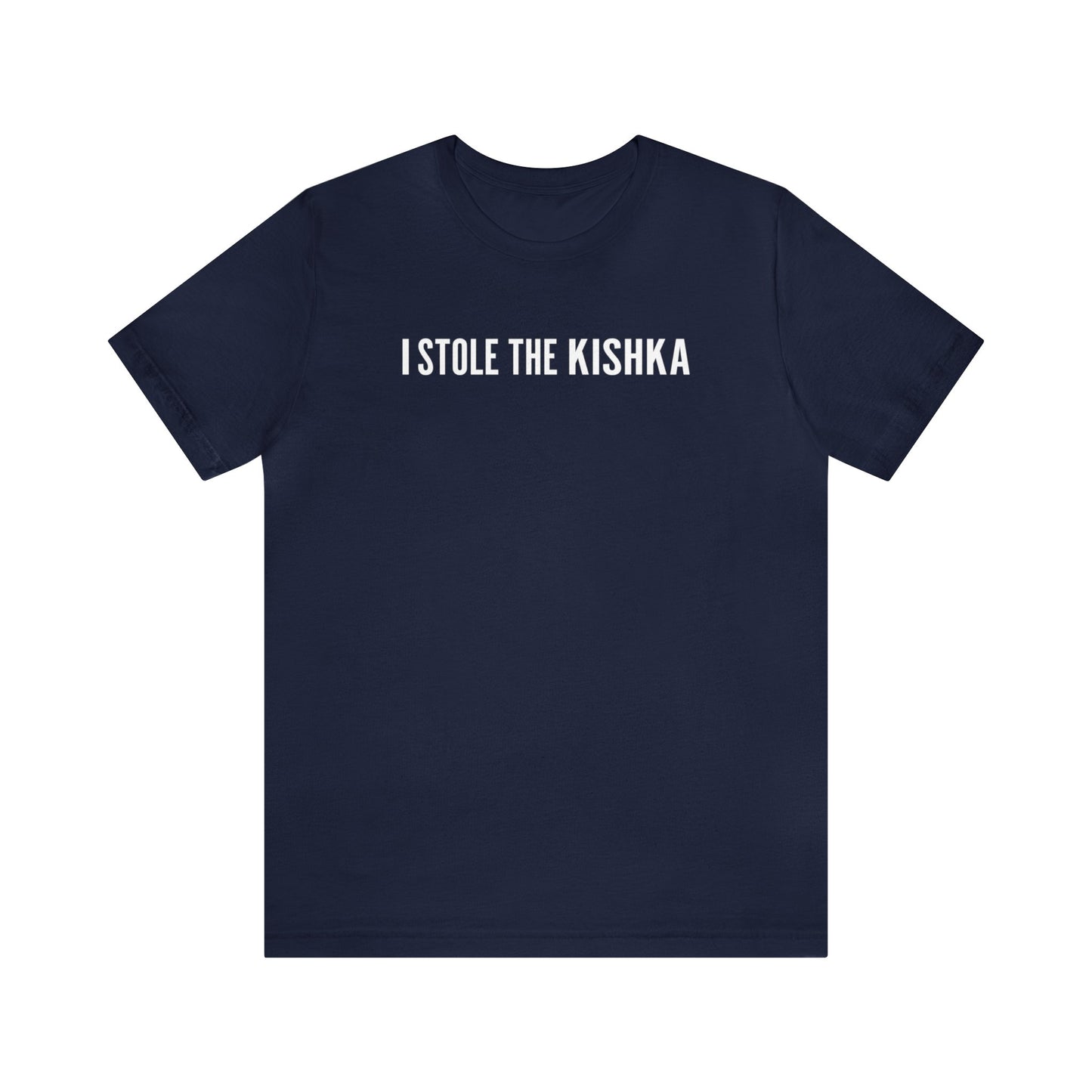 I Stole the Kishka Tee