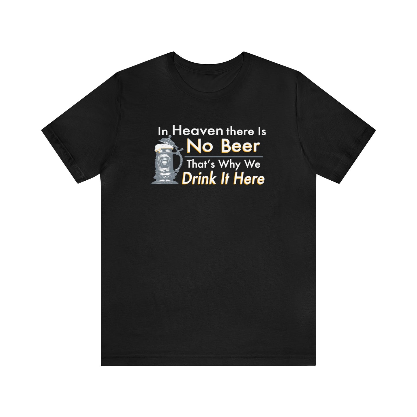 No Beer In Heaven Tee