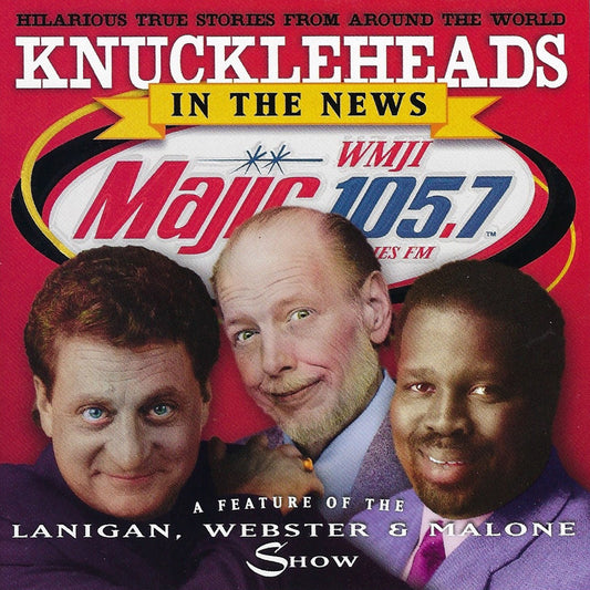 Knuckleheads In the News: Lanigan, Webster & Malone Show