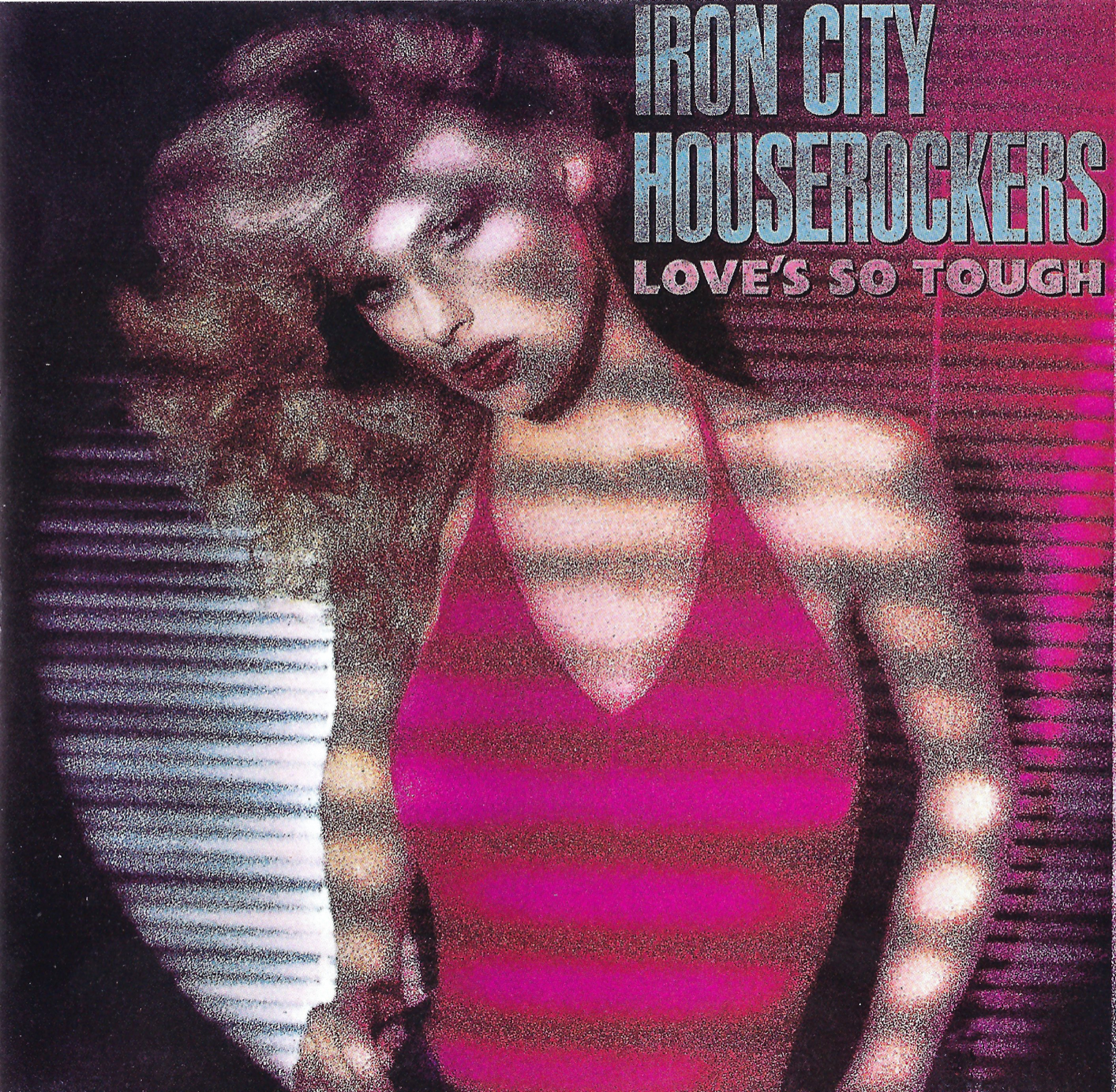 Iron City Houserockers: Love's So Tough